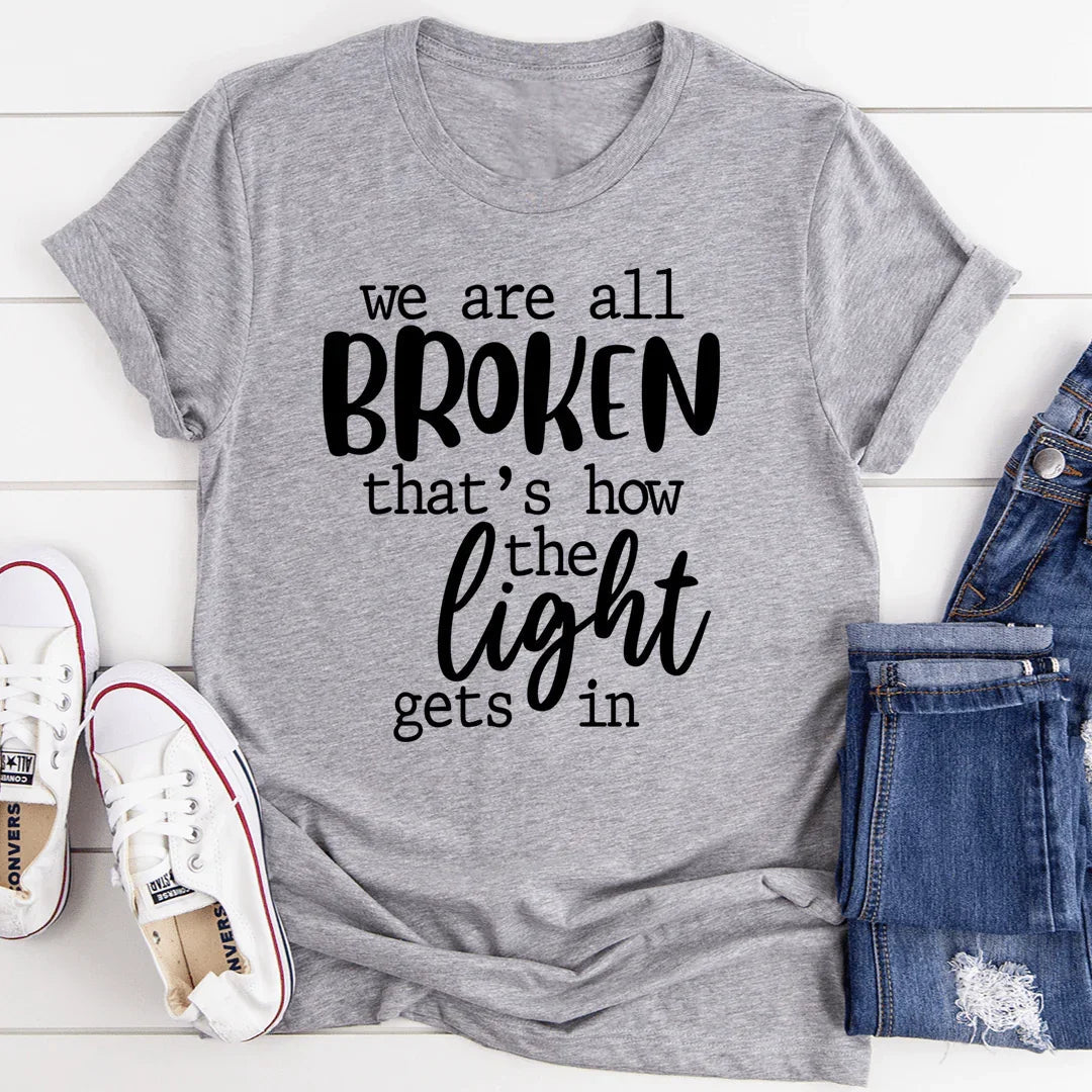 We're All Broken That's How The Light Gets In T-Shirt product image 2