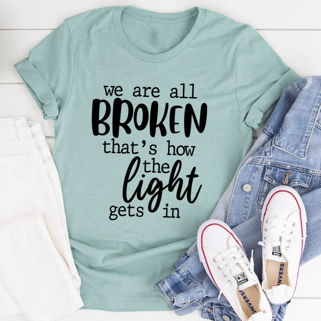 We're All Broken That's How The Light Gets In T-Shirt product image 1