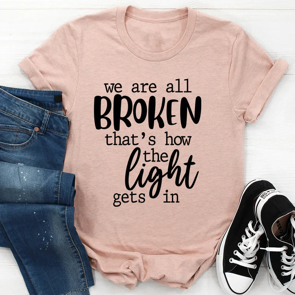 We're All Broken That's How The Light Gets In T-Shirt product image 4