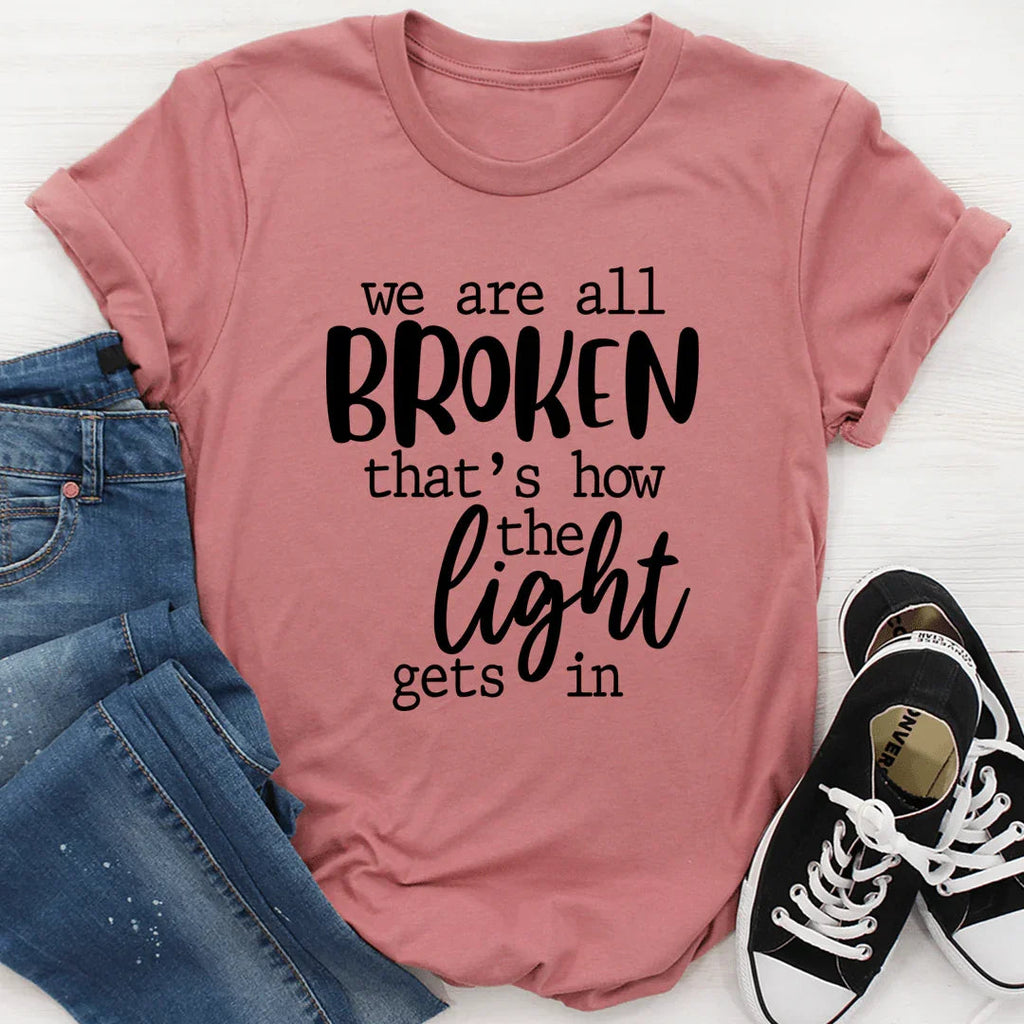 We're All Broken That's How The Light Gets In T-Shirt product image 3