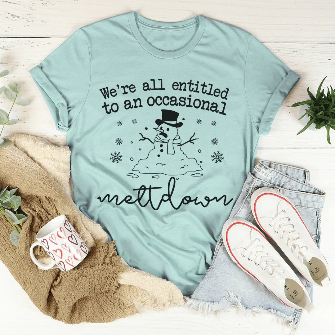 We're All Entitled To An Occasional Meltdown Tee product image 1