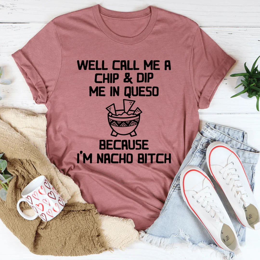 Well Call Me A Chip & Dip Me In Queso Tee product image 3