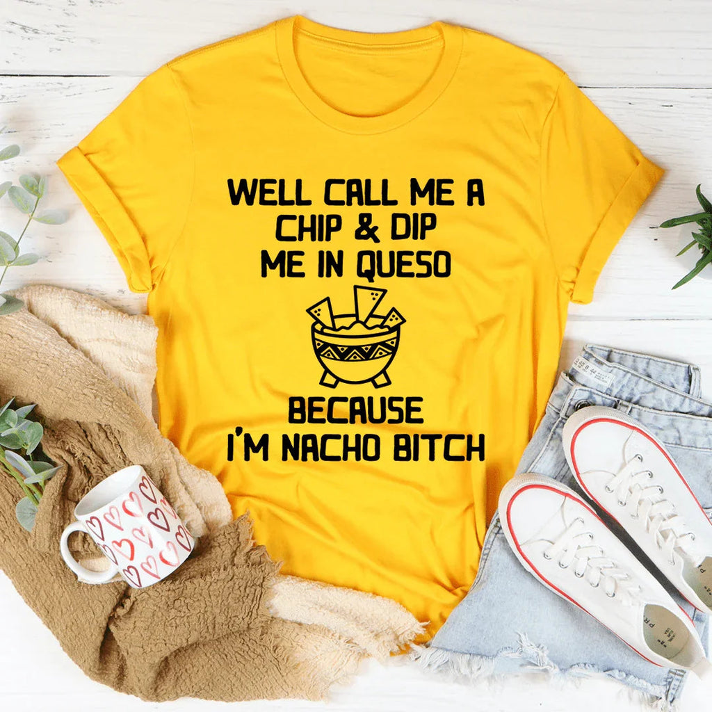 Well Call Me A Chip & Dip Me In Queso Tee product image 1