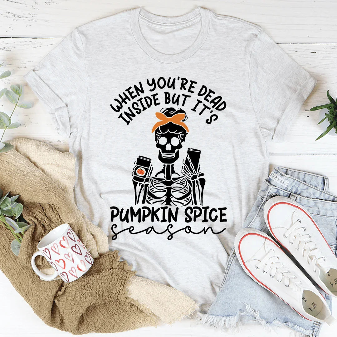 When You're Dead Inside But It's Pumpkin Spice Season Tee product image 1