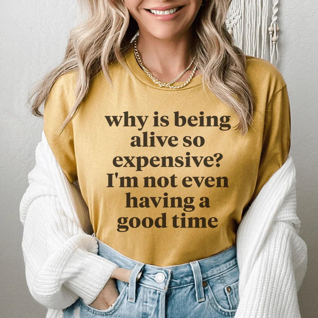 Why Is Being Alive So Expensive Tee product image 3