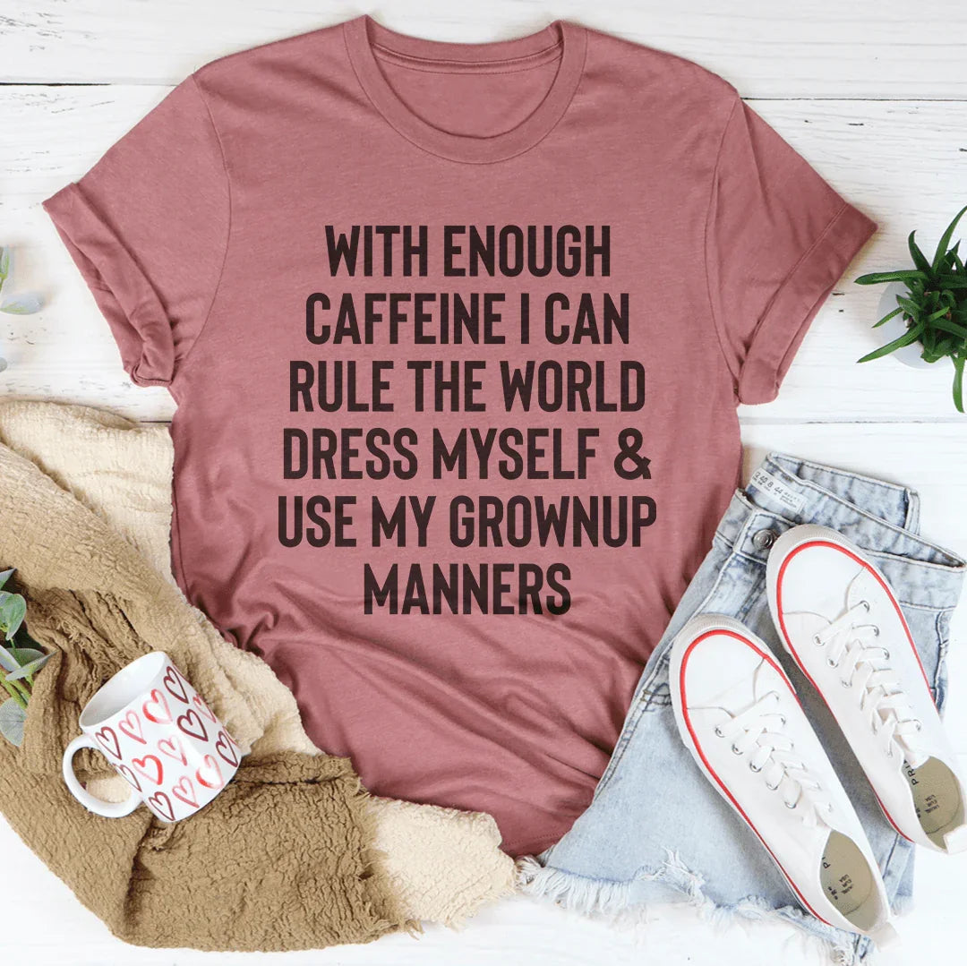 With Enough Caffeine I Can Rule The World Tee product image 3