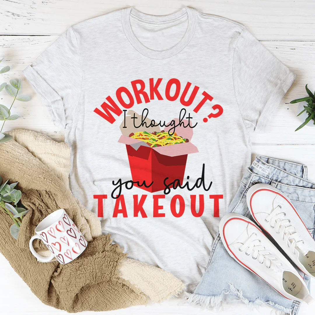 Workout I Thought You Said Takeout Tee product image 1