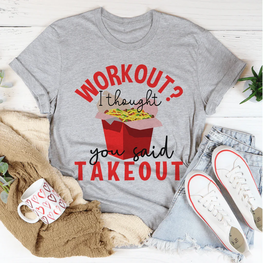 Workout I Thought You Said Takeout Tee product image 2