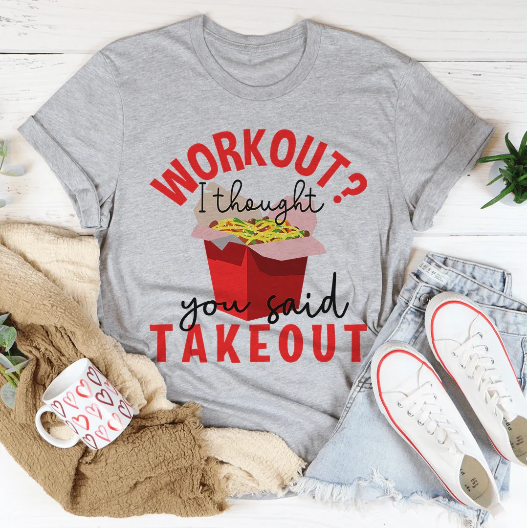 Workout I Thought You Said Takeout Tee product image 2