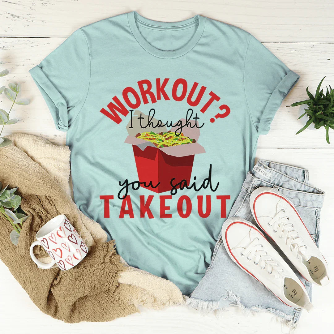 Workout I Thought You Said Takeout Tee product image 4