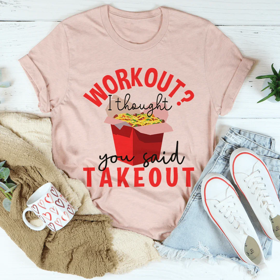 Workout I Thought You Said Takeout Tee product image 3