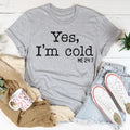 Yes I Am Cold Tee product image 1