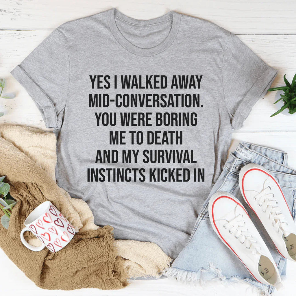 Yes I Walked Away Mid-Conversation Tee product image 2