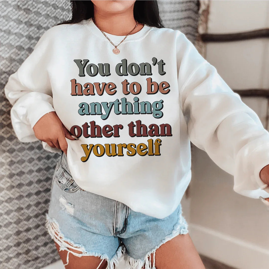 You Don't Have To Be Anything Other Than Yourself Sweatshirt product image 2