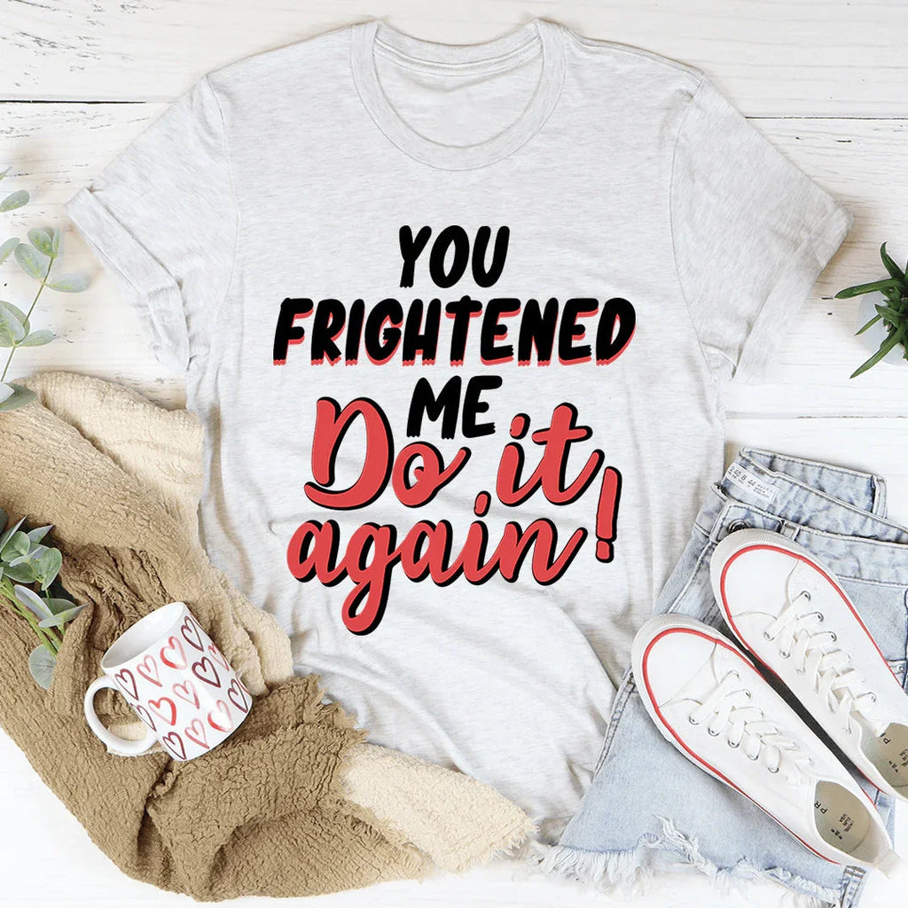 You Frightened Me Tee product image 2