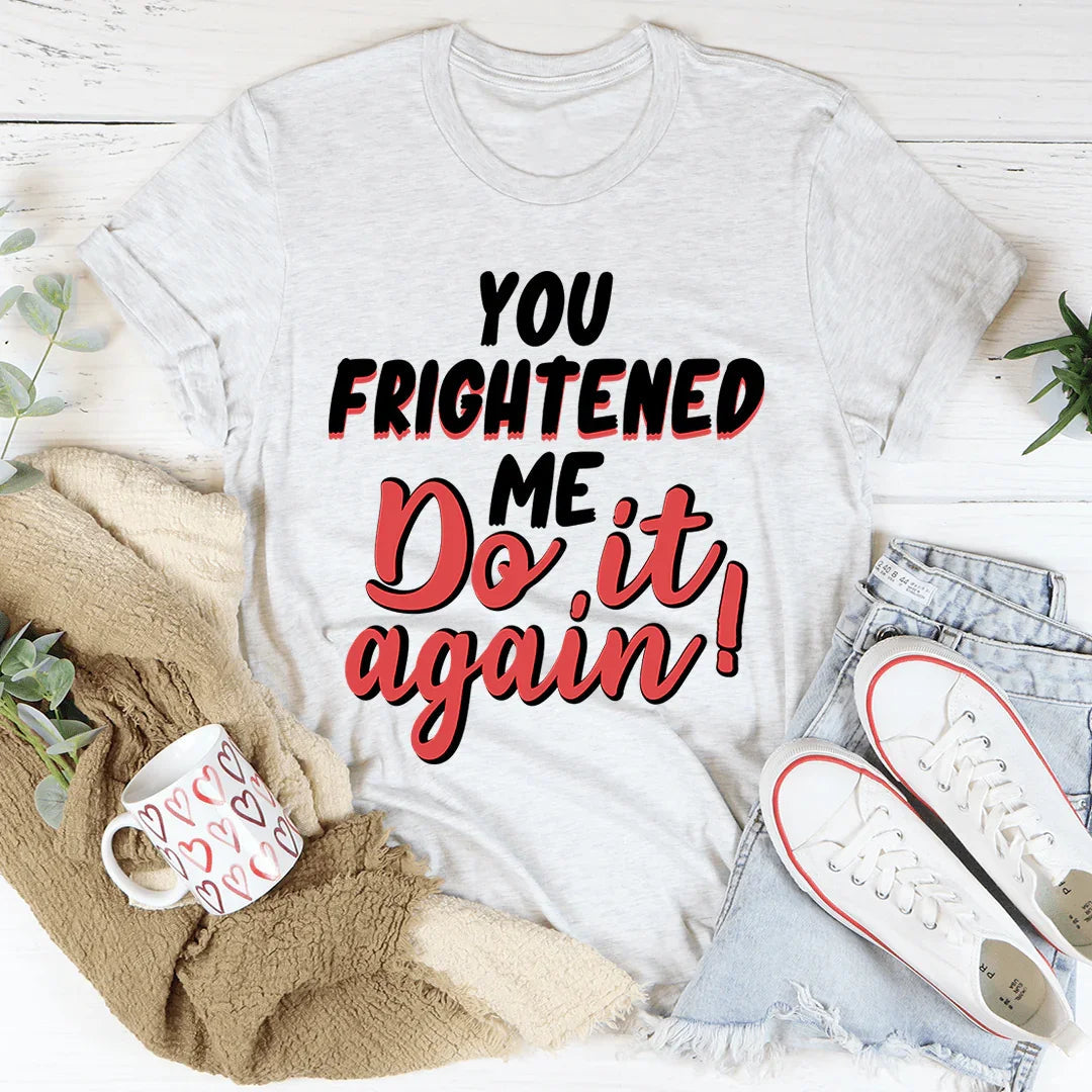 You Frightened Me Tee product image 2