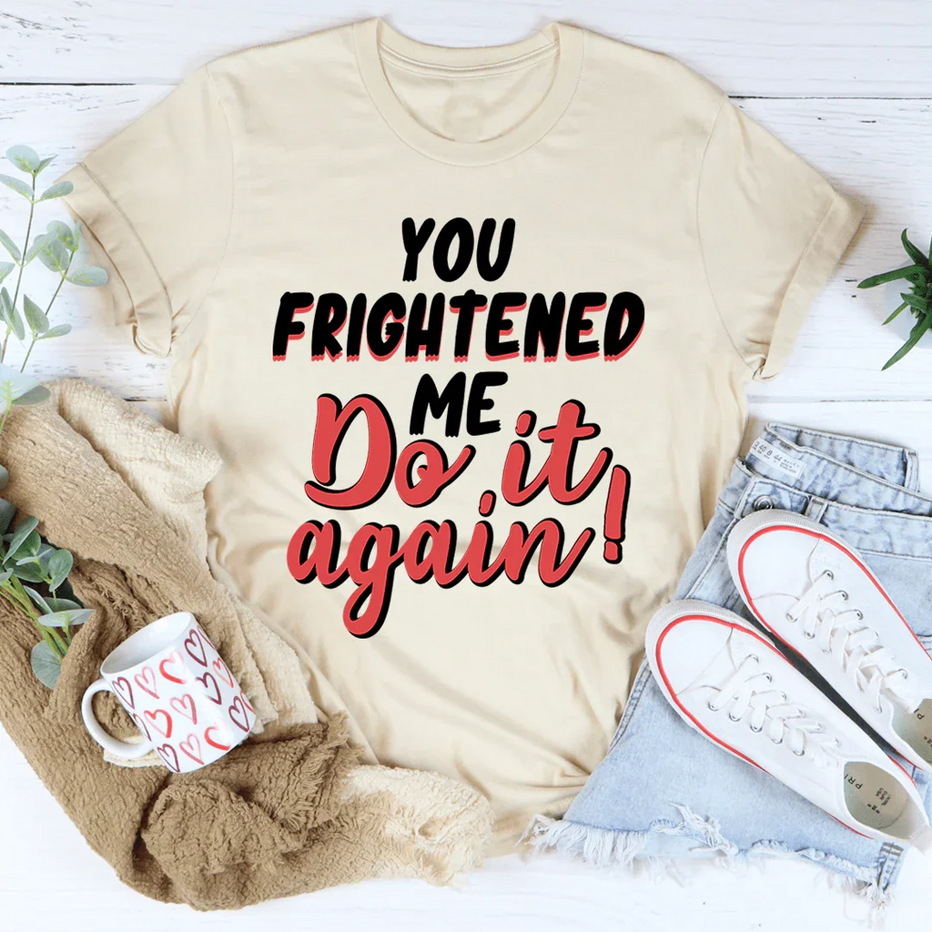 You Frightened Me Tee product image 4