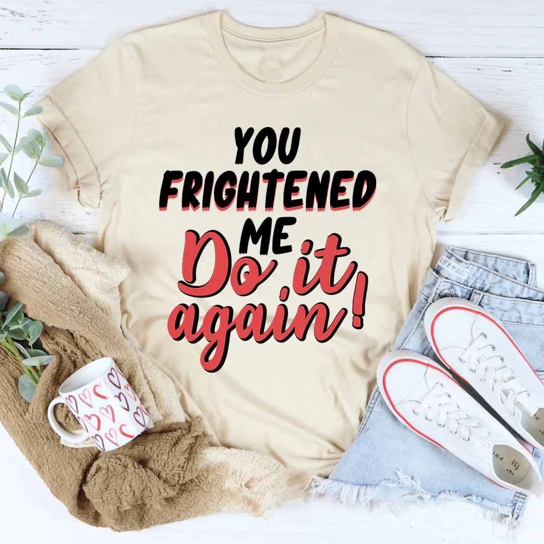 You Frightened Me Tee product image 4