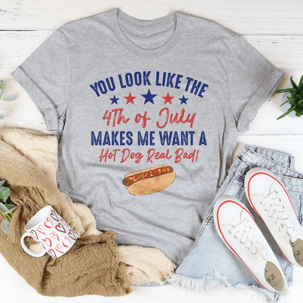 "You Look Like The 4th Of July Makes Me Want A Hot Dog Real product image 3