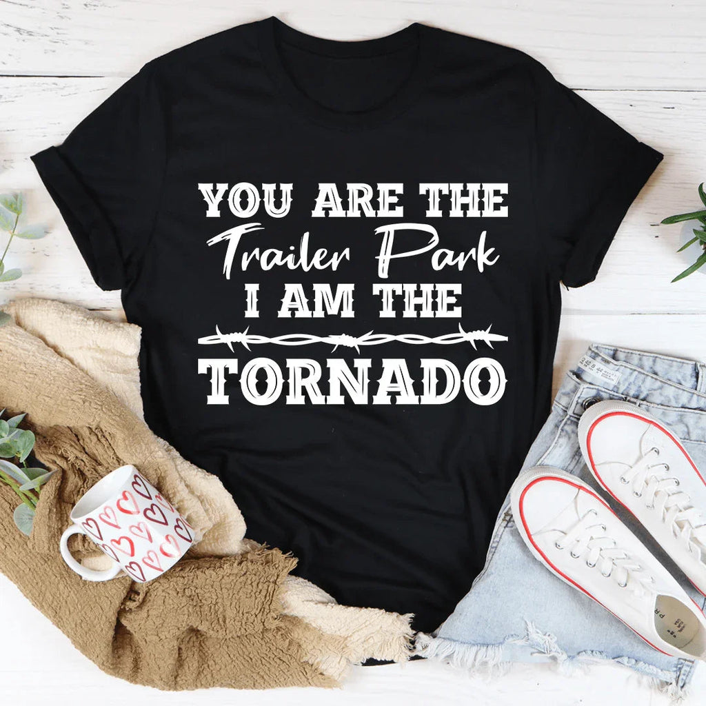 You're The Trailer Park I Am Tornado Tee product image 3