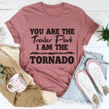 You're The Trailer Park I Am Tornado Tee product image 1