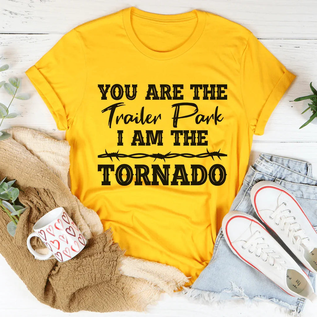 You're The Trailer Park I Am Tornado Tee product image 4