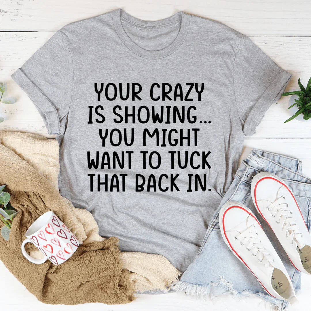 Your Crazy Is Showing Tee product image 2
