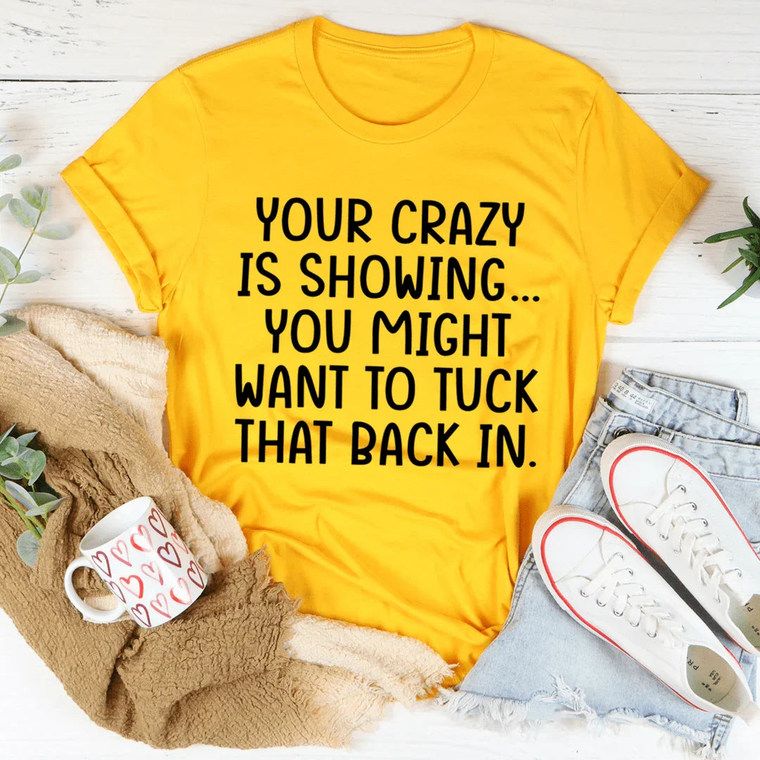 Your Crazy Is Showing Tee product image 4