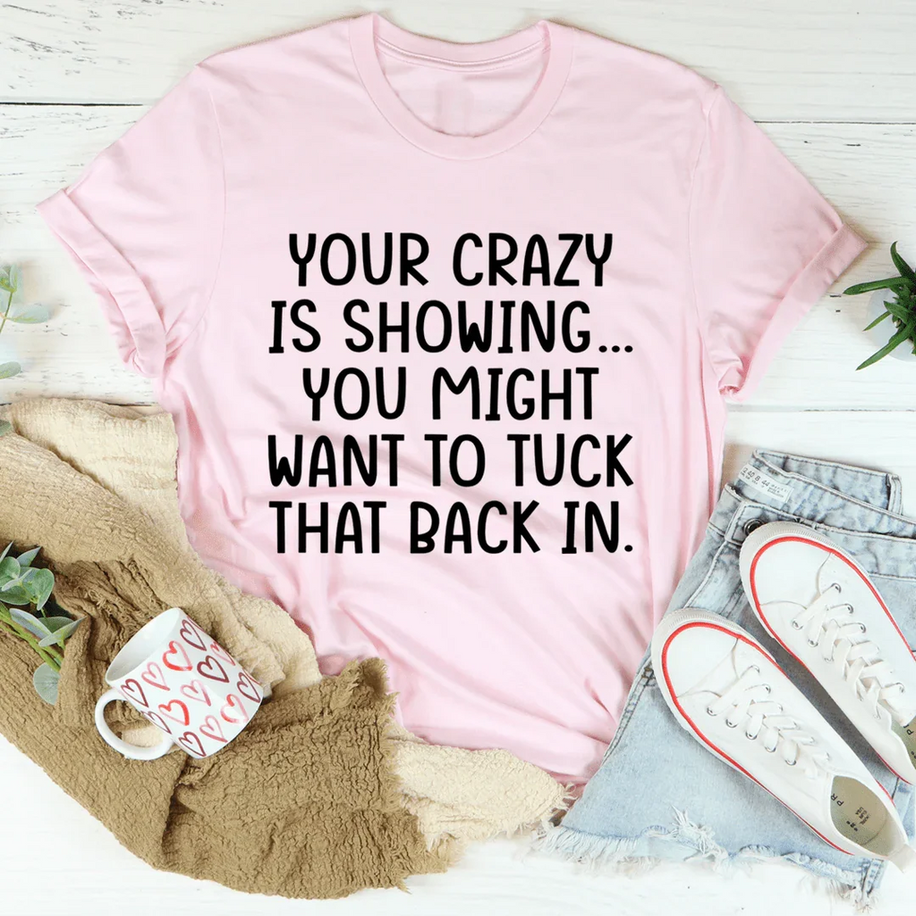 Your Crazy Is Showing Tee product image 1