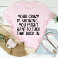 Your Crazy Is Showing Tee product image 1