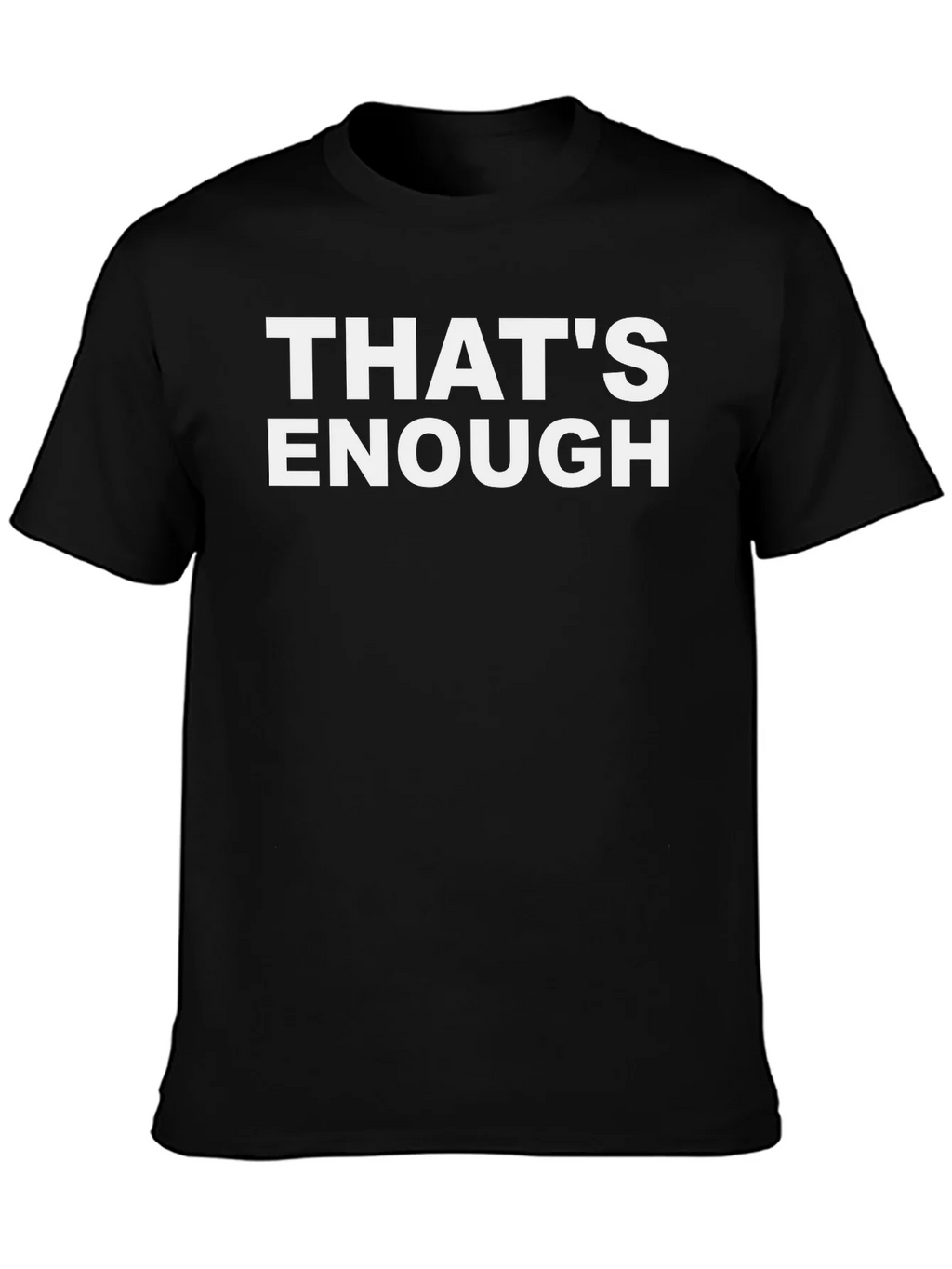Thats Enough Statement Graphic Tee - Black Casual T-Shirt product image 1